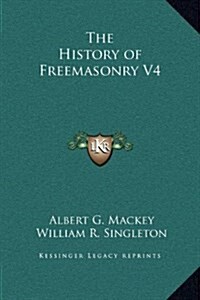 The History of Freemasonry V4 (Hardcover)