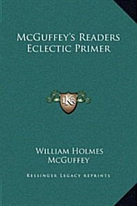 McGuffeys Readers Eclectic Primer (Hardcover)