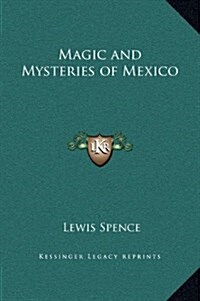 Magic and Mysteries of Mexico (Hardcover)