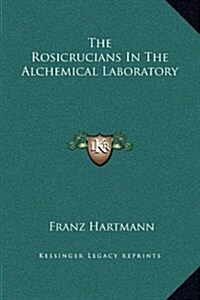 The Rosicrucians in the Alchemical Laboratory (Hardcover)