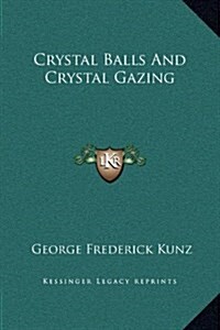 Crystal Balls and Crystal Gazing (Hardcover)