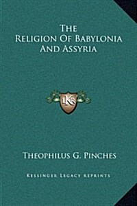 The Religion of Babylonia and Assyria (Hardcover)