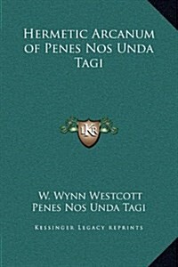Hermetic Arcanum of Penes Nos Unda Tagi (Hardcover)