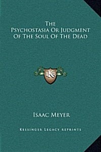 The Psychostasia or Judgment of the Soul of the Dead (Hardcover)