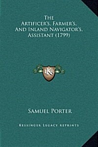 The Artificers, Farmers, and Inland Navigators, Assistant (1799) (Hardcover)