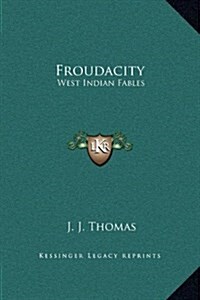 Froudacity: West Indian Fables (Hardcover)