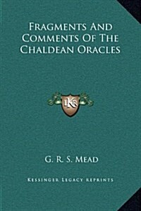 Fragments and Comments of the Chaldean Oracles (Hardcover)