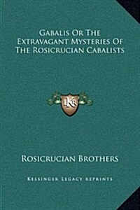 Gabalis or the Extravagant Mysteries of the Rosicrucian Cabalists (Hardcover)