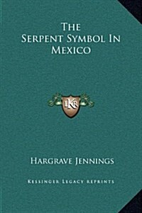 The Serpent Symbol in Mexico (Hardcover)