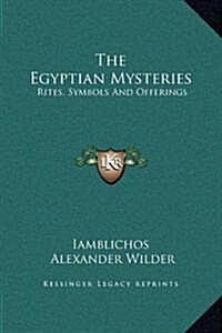 The Egyptian Mysteries: Rites, Symbols and Offerings (Hardcover)