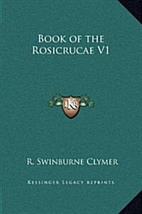 Book of the Rosicrucae V1 (Hardcover)