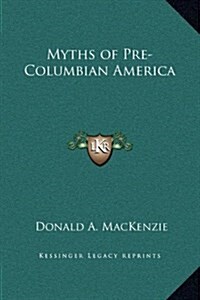 Myths of Pre-Columbian America (Hardcover)