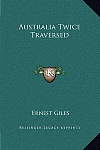 Australia Twice Traversed (Hardcover)