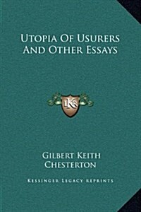 Utopia of Usurers and Other Essays (Hardcover)