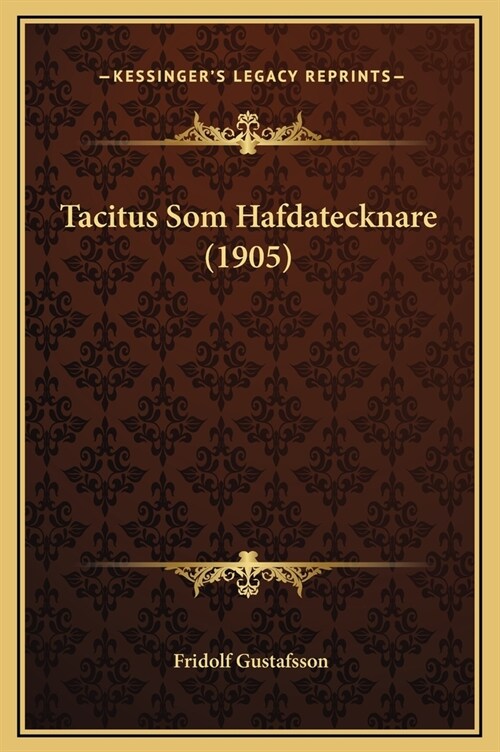 Tacitus SOM Hafdatecknare (1905) (Hardcover)