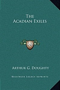 The Acadian Exiles (Hardcover)