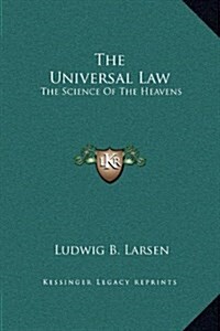 The Universal Law: The Science of the Heavens (Hardcover)