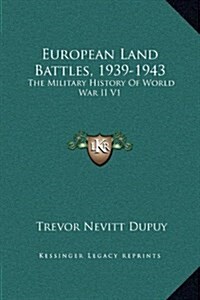 European Land Battles, 1939-1943: The Military History of World War II V1 (Hardcover)