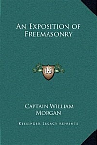 An Exposition of Freemasonry (Hardcover)