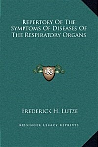 Repertory of the Symptoms of Diseases of the Respiratory Organs (Hardcover)