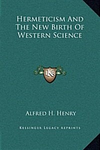 Hermeticism and the New Birth of Western Science (Hardcover)