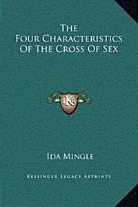 The Four Characteristics of the Cross of Sex (Hardcover)