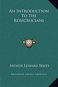 An Introduction to the Rosicrucians (Hardcover)