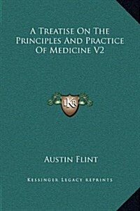 A Treatise on the Principles and Practice of Medicine V2 (Hardcover)