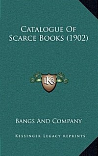 Catalogue of Scarce Books (1902) (Hardcover)