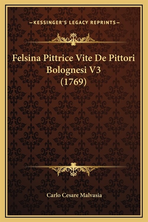 Felsina Pittrice Vite de Pittori Bolognesi V3 (1769) (Hardcover)