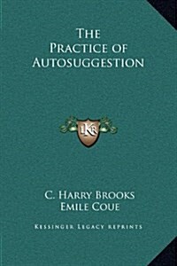 The Practice of Autosuggestion (Hardcover)