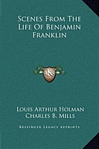 Scenes from the Life of Benjamin Franklin (Hardcover)