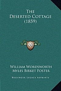 The Deserted Cottage (1859) (Hardcover)