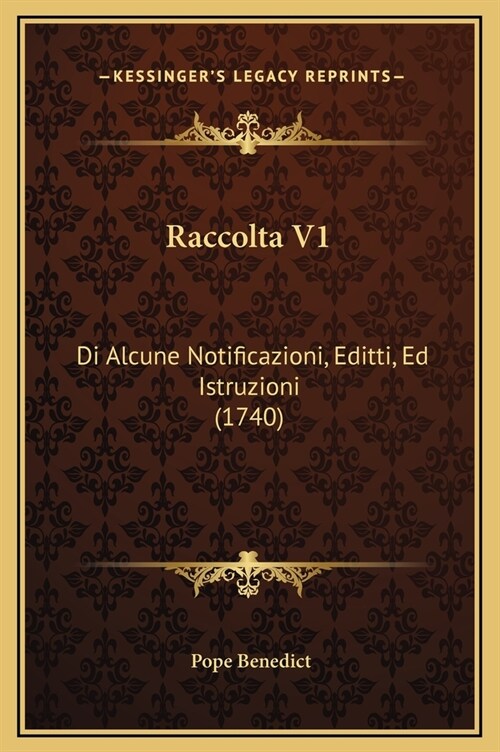 Raccolta V1: Di Alcune Notificazioni, Editti, Ed Istruzioni (1740) (Hardcover)