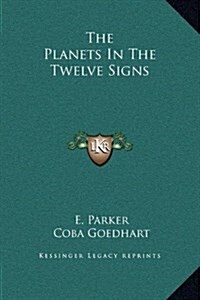 The Planets in the Twelve Signs (Hardcover)