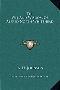The Wit and Wisdom of Alfred North Whitehead (Hardcover)