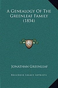 A Genealogy of the Greenleaf Family (1854) (Hardcover)