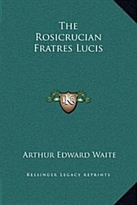 The Rosicrucian Fratres Lucis (Hardcover)