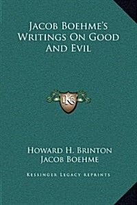 Jacob Boehmes Writings on Good and Evil (Hardcover)