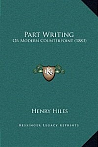 Part Writing: Or Modern Counterpoint (1883) (Hardcover)