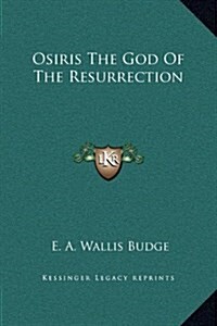 Osiris the God of the Resurrection (Hardcover)
