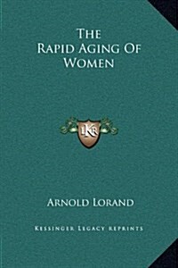 The Rapid Aging of Women (Hardcover)