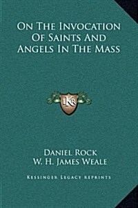 On the Invocation of Saints and Angels in the Mass (Hardcover)