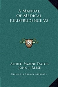 A Manual of Medical Jurisprudence V2 (Hardcover)