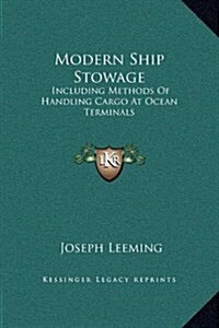 Modern Ship Stowage: Including Methods of Handling Cargo at Ocean Terminals (Hardcover)