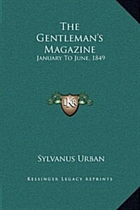 The Gentlemans Magazine: January to June, 1849 (Hardcover)