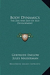 Body Dynamics: The Zen and Zest of Self-Development (Hardcover)