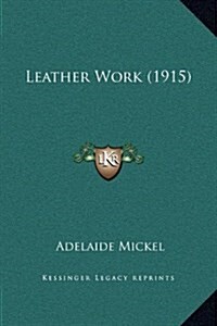 Leather Work (1915) (Hardcover)
