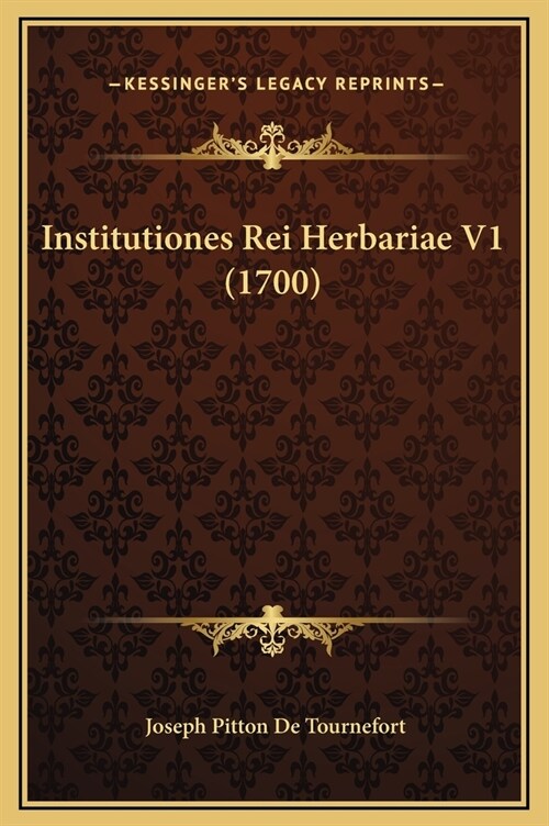 Institutiones Rei Herbariae V1 (1700) (Hardcover)