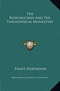 The Rosicrucians and the Theosophical Monastery (Hardcover)